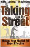 Taking It to the Street: Making You Martial Art Street Effective: Making Your Martial Art Street Effective - sebo online