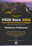 Visual Basic 2005. Teoria e Aplicações Práticas da Linguagem. Plataforma Profissional - sebo online