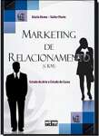 Marketing de Relacionamento CRM. Estado da Arte e Estudo de Casos