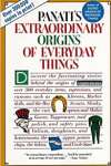 Extraordinary Origins of Everyday Things