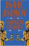 Isaac Asimov: The Complete Stories