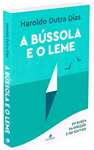 A Bssola e o leme: Em busca da direo e do sentido - sebo online