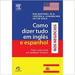 Como Dizer Tudo Em Ingles E Espanhol Nos Negocios - sebo online