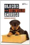 Objees de um Rottweiler Amoroso - Reinaldo Azevedo