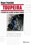 TOUPEIRA - A HISTRIA DO ASSALTO AO BANCO CENTRAL - sebo online