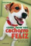 COMO FAZER SEU CACHORRO FELIZ - sebo online