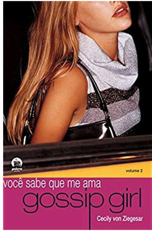 Livro: GOSSIP GIRL, V.2 - VOCE SABE QUE ME AMA - CECILY VON ZIEGESAR - Sebo  Online Container Cultura