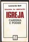 Teologia da Libertao Igreja Carisma e Poder - sebo online