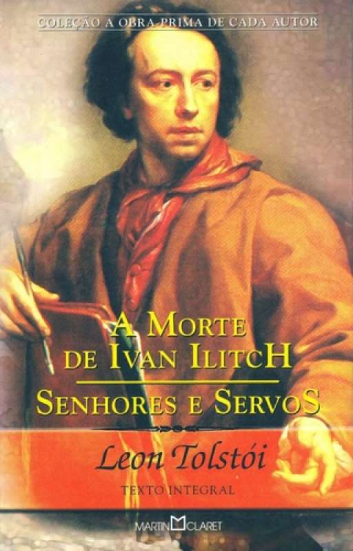 A Morte de Ivan Ilich by Leo Tolstoy A Morte de Ivan Ilich by Leo Tolstoy