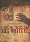 A INCRIVEL TECNOLOGIA DOS ANTIGOS - sebo online