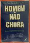 Homem no chora - Aprendendo a dominar o estresse do sexo masculino - sebo online