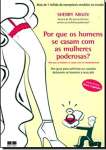 POR QUE OS HOMENS SE CASAM COM AS MULHERES PODEROSAS? - sebo online