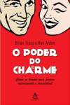 O PODER DO CHARME - COMO SE TORNAR UMA PESSOA INTERESSANTE E IRRESISTVEL - sebo online