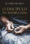 O DISCIPULO DA MADRUGADA