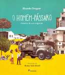 O HOMEM-PASSARO - HISTORIA DE UM MIGRANTE - sebo online