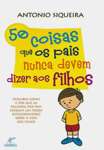 50 COISAS QUE OS PAIS NUNCA DEVEM DIZER AOS FILHOS - sebo online