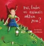 PAI, TODOS OS ANIMAIS SOLTAM PUM? - sebo online