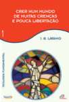 Crer Num Mundo de Muitas Crenas e Pouca Libertao - Volume 1 - sebo online