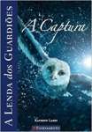 A Captura - Volume 1. Coleo A Lenda dos Guardies - sebo online