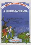 A Cidade Fantasma - Coleo Salve-se Quem Puder - sebo online