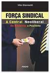 Fora Sindical. A Central Neoliberal  - sebo online