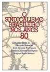 O Sindicalismo Brasileiro nos Anos 80 - sebo online