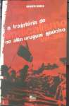 A Trajetria Do Sindicalismo No Alto Uruguai Gacho (1937-2003). - sebo online