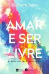 Amar e Ser Livre. As Bases Para Uma Nova Sociedade - sebo online