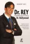 DR REY - O BRASILEIRO QUE SE TORNOU O DR HOLLYWOOD - sebo online