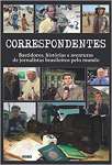 Correspondentes: Histrias, desafios e aventuras de jornalistas brasileiros pelo mundo - sebo online
