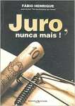 Juro, Nunca Mais!