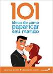 101 ideias de como paparicar seu marido - sebo online