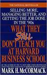 What They Still Don\'t Teach You At Harvard Business School: Selling More, Managing Better, and Getting the Job - sebo online