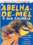 A Abelha- De - Mel e Sua Colmia - Mundo dos Invertebrados - sebo online