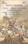 Doc Inferno: Acar, Guerra E Escravido No Brasil Holands, (1580-1654) (Historia Em Documentos) - sebo online