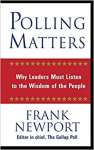 Polling Matters: Why Leaders Must Listen to the Wisdom of the People