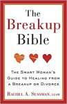 The Breakup Bible: The Smart Woman\'s Guide to Healing from a Breakup or Divorce