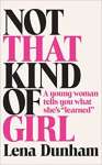 Not That Kind of Girl: A Young Woman Tells You What She?s ?Learned? - sebo online