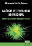 Falncia Internacional no Mercosul. Proposta Para Uma Soluo Regional - sebo online