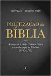 Politizao da Bblia. As Razes do Mtodo Histrico-Crtico e a Secularizao da Escritura. 1300-1700 - sebo online