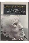 Jorge Luis Borges. O Homem No Espelho Do Livro