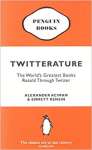 Twitterature - The World\'s Greatest Books Retold Through Twitter