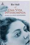 Uma Vida Interrompida. Memorias de Um Anjo Assassinado - sebo online