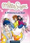 Milla e Sugar. A Princesa Lua Azul - sebo online