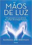 Mos de luz: Um guia para a cura atravs do campo de energia humano - sebo online