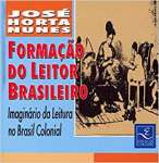 Formao do Leitor Brasileiro: Imaginrio da Leitura no Brasil Colonial - sebo online