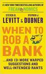 When to Rob a Bank: ...and 131 More Warped Suggestions and Well-Intended Rants - sebo online