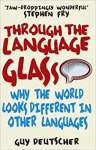 Through the Language Glass: Why The World Looks Different In Other Languages - sebo online