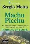 Machu Picchu - Na Trilha Dos Incas A Transformao De Um Grupo Por Meio De Trabalho Em Equipe - sebo online