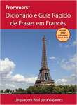 Frommer\'s dicionrio e guia rpido de frases em francs: Linguagem real para viajantes - sebo online
